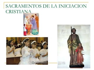 SACRAMENTOS DE LA INICIACION CRISTIANA 