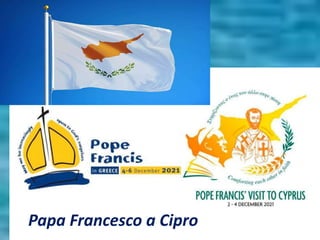 Papa Francesco a Cipro
 