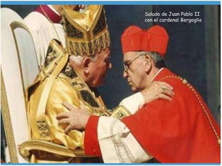 Saludo de Juan Pablo II
con el cardenal Bergoglio
 