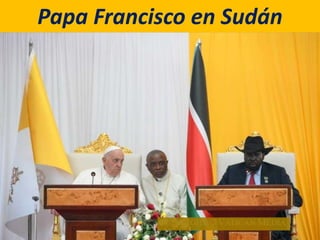 Papa Francisco en Sudán
 