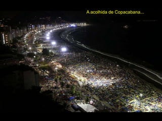 A acolhida de Copacabana...
 