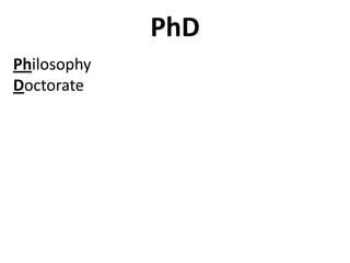 PhDPhilosophy Doctorate