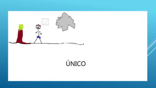 ÚNICO