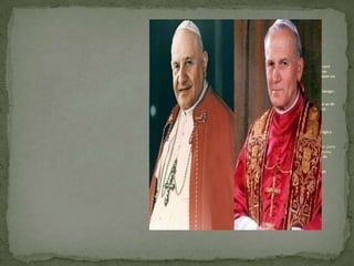 El 'papa bueno' fue beatificado por
Juan Pablo II en el año 2000, tras
reconocer la Iglesia su intercesión en
la curación de una religiosa
napolitana que padecía una
enfermerdad incurable de estómago.
Será la primera vez en años que se de
la canonización conjunta de dos
papas.
"Un milagro es una visión teológica
de la Iglesia, la prueba, la
demostración del poder de
intercesión, y la confirmación por parte
de Dios de la santidad de una persona,
pero no es un dogma de fe que de
alguna manera sea necesario"
los mártires son beatificados sin
milagro alguno
Canonizacion
 