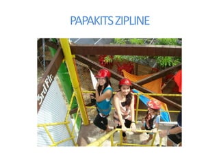 PAPAKITS ZIPLINE
 