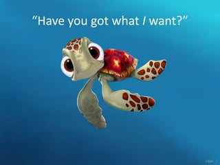 “Have you got what I want?”




                  Sheldon Nesdale :: www.MarketingFirst.co.nz
 