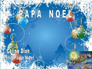 Celine Dion Petit Papa Noel P A P A  N O E L 