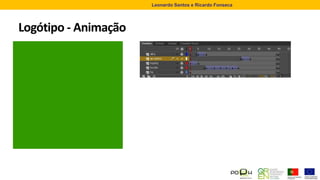 Logótipo - Animação
Leonardo Santos e Ricardo Fonseca
 