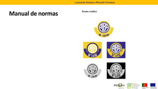 Manual de normas
Leonardo Santos e Ricardo Fonseca
 