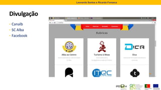 Divulgação
• Canalb
• SC Alba
• Facebook
Leonardo Santos e Ricardo Fonseca
 