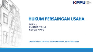 OLEH :
KURNIA TOHA
KETUA KPPU
 