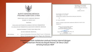 Inspektorat telah melakukan evaluasi kinerja internal dengan
mempedomani Peraturan Bupati Nomor 34 Tahun 2023
tentang Evaluasi AKIP
 
