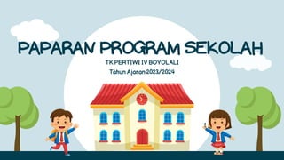 PAPARAN PROGRAM SEKOLAH
TK PERTIWI IV BOYOLALI
Tahun Ajaran 2023/2024
 