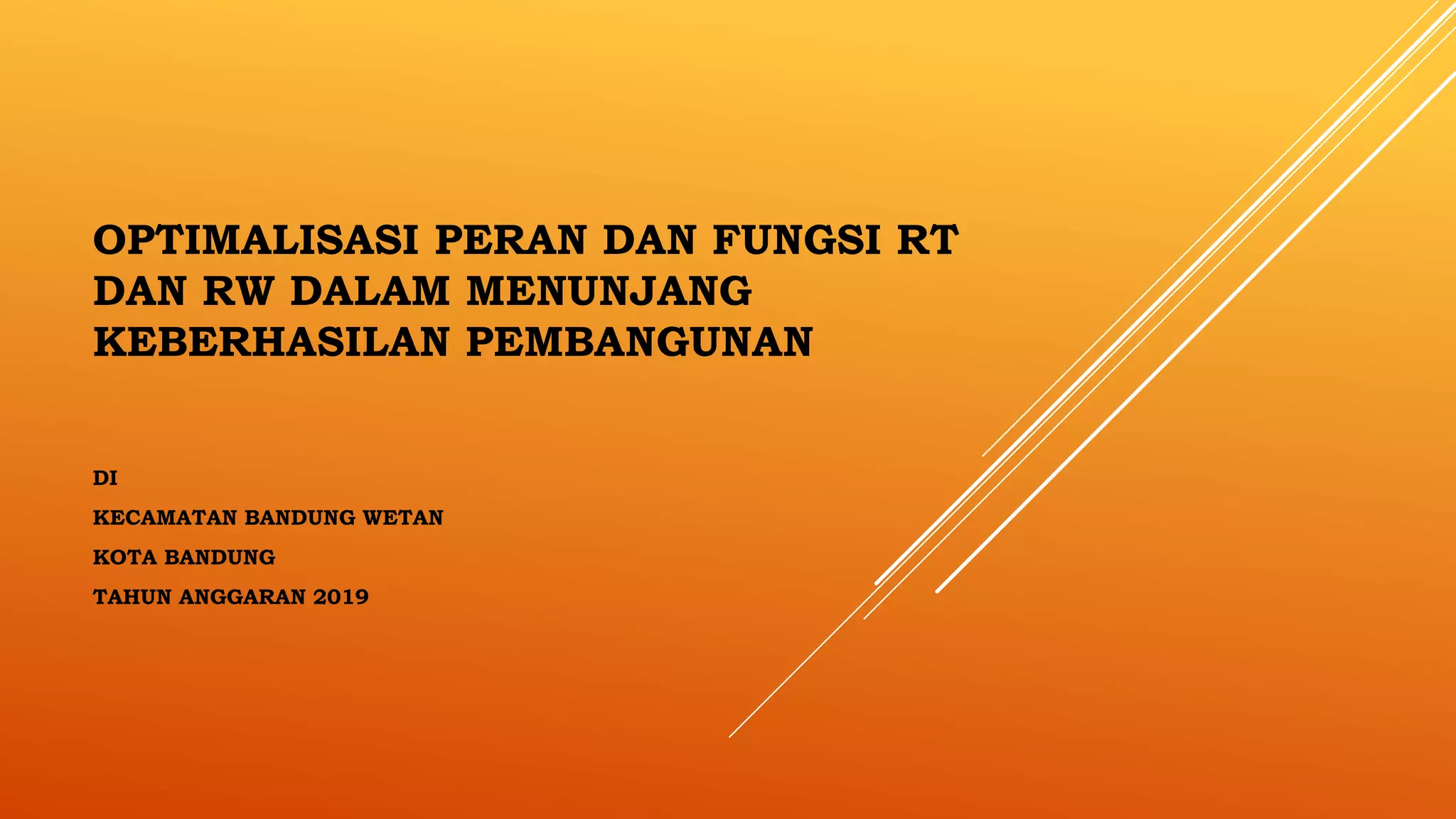 PAPARAN OPTIMALISASI PERAN DAN FUNGSI RT DAN RW -2019.pptx