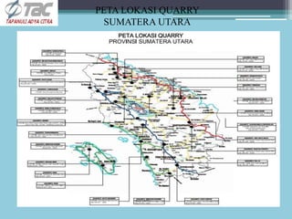 PETA LOKASI QUARRY
SUMATERA UTARA
 