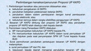 31
Pertimbangan kenaikan/penurunan Proporsi UP KKPD
1. Pertimbangan kenaikan atau penurunan didasarkan atas :
a. kebutuhan...