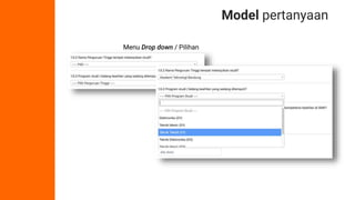 Model pertanyaan
Menu Drop down / Pilihan
 