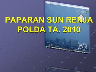 PAPARAN SUN RENJA
  POLDA TA. 2010
 