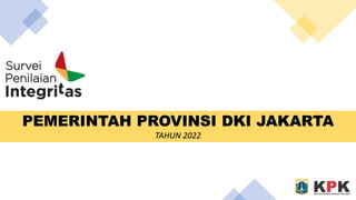 PEMERINTAH PROVINSI DKI JAKARTA
TAHUN 2022
 