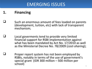 EMERGING ISSUES
              EMERGING ISSUES
1.   Financing

    Such an enormous amount of fees loaded on parents
     ...