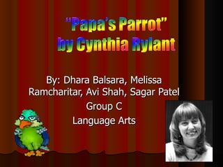 By: Dhara Balsara, Melissa Ramcharitar, Avi Shah, Sagar Patel Group C Language Arts 