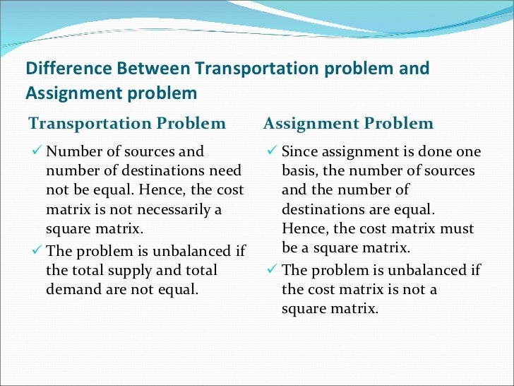 explain the difference between assignment problem and transportation problem