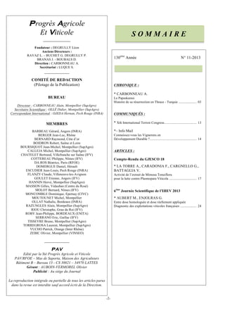  

P rogrès Agricole
Et Viticole

SOMMAIRE

____________
Fondateur : DEGRULLY Léon
Anciens Directeurs :
RAVAZ L. – BUCHET G. DEGRULLY P.
BRANAS J. - BOUBALS D.
Direction : CARBONNEAU A.
Secrétariat : LUQUE S.

130ème Année

N° 11-2013

____________
COMITÉ DE REDACTION
(Pilotage de la Publication)

CHRONIQUE :
* CARBONNEAU A.

BUREAU

Le Papaskarasi
Histoire de sa résurrection en Thrace - Turquie ..................... 03

Directeur : CARBONNEAU Alain, Montpellier (SupAgro)
Secrétaire Scientifique : OLLÉ Didier, Montpellier (SupAgro)
Correspondant International : OJEDA Hernan, Pech Rouge (INRA)

COMMUNIQUÉS :
* Xth International Terroir Congress ...................................... 13

MEMBRES

*– Info Mail

BARBEAU Gérard, Angers (INRA)
BERGER Jean-Luc, Rhône
BERNARD Raymond, Côte d’or
BOIDRON Robert, Saône et Loire
BOURSIQUOT Jean-Michel, Montpellier (SupAgro)
CALLEJA Michel, Montpellier (SupAgro)
CHATELET Bertrand, Villefranche sur Saône (IFV)
COTTEREAU Philippe, Nîmes (IFV)
DA ROS Béatrice, Paris (RFOE)
DOMERGUE Daniel, Hérault
ESCUDIER Jean-Louis, Pech Rouge (INRA)
FLANZY Claude, Villeneuve-les-Avignon
GOULET Etienne, Angers (IFV)
HANNIN Hervé, Montpellier (SupAgro)
MASSON Gilles, Vidauban (Centre du Rosé)
MOLOT Bernard, Nîmes (IFV)
MONCOMBLE Dominique, Epernay (CIVC)
MOUTOUNET Michel, Montpellier
OLLAT Nathalie, Bordeaux (INRA)
RAZUNGLES Alain, Montpellier (SupAgro)
RIOU Christophe, Grau du Roi (IFV)
ROBY Jean-Philippe, BORDEAUX (ENITA)
SERRANO Eric, Gaillac (IFV)
TISSEYRE Bruno, Montpellier (SupAgro)
TORREGROSA Laurent, Montpellier (SupAgro)
VUCHO Patrick, Orange (Inter Rhône)
ZEBIC Olivier, Montpellier (VINSEO)

Connaissez-vous les Vignerons en
Développement Durable ? ....................................................... 14

ARTICLES :
Compte-Rendu du GIESCO 18
* LA TORRE A., CARADONIA F., CARGNELLO G.,
BATTAGLIA V.
Activité de l’extrait de Mimosa Tenuiflora
pour la lutte contre Plasmopara Viticola ................................ 17

6ème Journée Scientifique de l’IHEV 2013
* AUBERT M., ENJOLRAS G.
Entre dose homologuée et dose réellement appliquée
Diagnostic des exploitations viticoles françaises ................... 24

____________

PAV
Edité par la Sté Progrès Agricole et Viticole
PAV/RFOE – Mas de Saporta, Maison des Agriculteurs
Bâtiment B – Bureau 13 - CS 30021 – 34970 LATTES
Gérant : AUBOIN-VERMOREL Olivier
Publicité : Au siège du Journal
La reproduction intégrale ou partielle de tous les articles parus
dans la revue est interdite sauf accord écrit de la Direction.

	
  

-2	
  

 