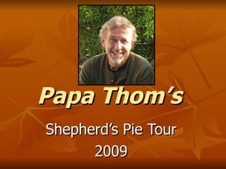 Papa Thom’s Shepherd’s Pie Tour 2009 