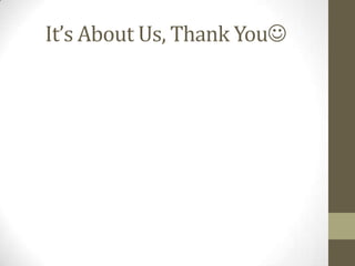 It’s About Us, Thank You
 