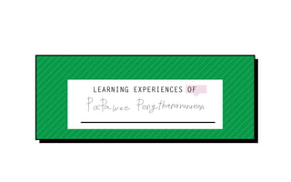 LEARNING EXPERIENCES OF

 