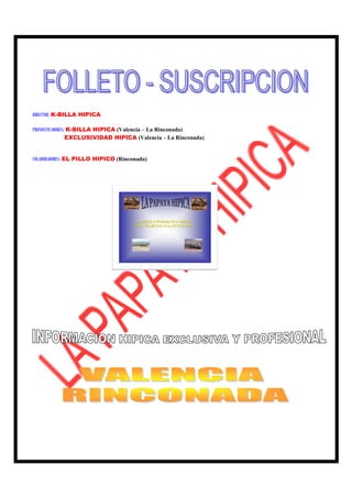 DIRECTOR: K-BILLA HIPICA

PRONOSTICADORES: K-BILLA HIPICA (Valencia – La Rinconada)
                EXCLUSIVIDAD HIPICA (Valencia – La Rinconada)


COLABORADORES: EL PILLO HIPICO (Rinconada)
 
