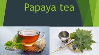 Papaya tea
This Photo by Unknown Author is licensed under CC BY-SA
 