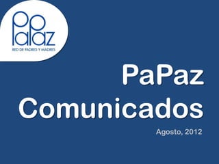 PaPaz
Comunicados
      Septiembre, 2012
 