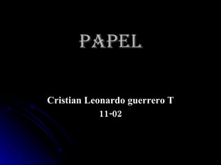 PAPEL Cristian Leonardo guerrero T 11-02 