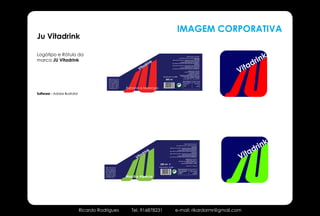 IMAGEM CORPORATIVA
Ju Vitadrink

Logótipo e Rótulo da
                                                                                                                                                                                   n   k
                                                                                                                                                                                dri
marca JU Vitadrink

                                                                                                                                                                         Vita


Software - Adobe Illustrator




                                                                                                                                                                                    n   k
                                                                                                                                                                                 dri
                                                                                                                                        Vitadrink banana e Morango.
                                                                                                                       Com adição de açúcar. Contém edulcorantes.




                                                                                                                                                                             a
                                                                                                                                                       Ingredientes




                                                                                                                                                                         Vit
                                                                                                          Água,sumo de morango e banana (à base de concentrado),


                                                                                    k
                                                                                                                                   regulador de acidez ácido cítrico



                                                                                 rin
                                                                                                                         e adulcorantes; aspartame e acessulfame K.
                                                                                                         Teor mínimo de sumo: 45% Contém uma fonte de fenilalanina.




                                                                            ad
                                                                                                                                                       Ingredientes




                                                                         Vit
                                                                                                          Água,sumo de morango e banana (à base de concentrado),
                                                                                                                                   regulador de acidez ácido cítrico
                                                                                                                         e adulcorantes; aspartame e acessulfame K.
                                                                                                         Teor mínimo de sumo: 45% Contém uma fonte de fenilalanina.

                                                                                                                                           Proteger da luz e do calor.
                                                                                                                                             Produzido por: Juka, S.A.
                                                                                                                            Sob licença de Ju Gestão de Marcas, S.A.


                                                                                                       e
                                                                                                                                           Rua Mira Lote 646 1º Andar

                                                                                         200 ml
                                                                                                                                  1685-220 Casal da Silveira  Famões

                                                                                                                                             www.ju.com  www.ju.pt
                                          Agitar antes de abrir:                        Consumir até 31122008
                                          sendo um produto rico
                                                                                                                           Tabela Nutricional       Val. aprox. 100 ml
                                          em fruta, a diversidade
                                          das características do                                                            Valor energético           22kcal/94 kj
                                                                                                                            Proteínas                         0,2 g
                                          fruto origina ligeiras
                                                                                                                            Lípidos                       vestigios
                                          variações de textura,


                                                                    Maçã e Alperce
                                          cor e sabor, ou mesmo
                                          um depósito natural




                               Ricardo Rodrigues                       Tel. 916878231                               e-mail: rikardormr@gmail.com
 