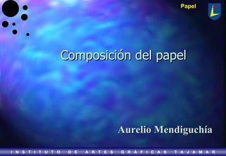 Composición del papel Aurelio Mendiguchía  