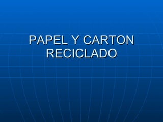 PAPEL Y CARTON RECICLADO 