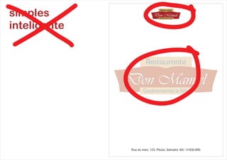 Rua do meio, 123, Pituba, Salvador, BA - 41830-890
simples
inteligente
 