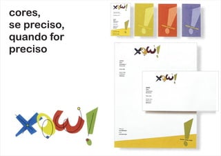 cores,
se preciso,
quando for
preciso
 