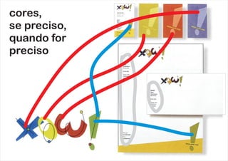 cores,
se preciso,
quando for
preciso
 
