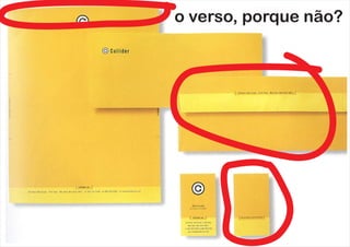 o verso, porque não?
 