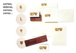 cortes,
dobras,
versos,
cores...
 