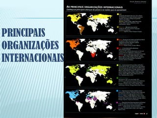 PRINCIPAIS
ORGANIZAÇÕES
INTERNACIONAIS
 
