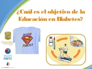 ¿Cuál es el objetivo de la
Educación en Diabetes?

 