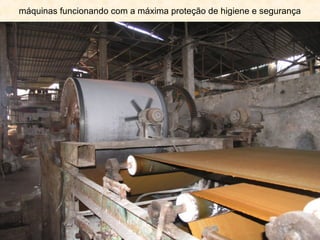 máquinas funcionando com a máxima proteção de higiene e segurança

 