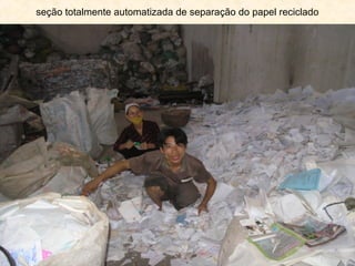seção totalmente automatizada de separação do papel reciclado

 
