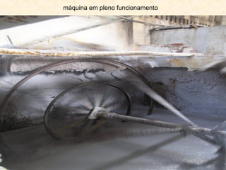 máquina em pleno funcionamento

 