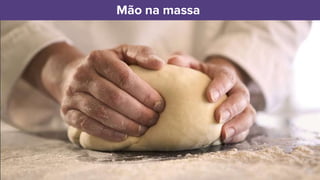 Mão na massa
 
