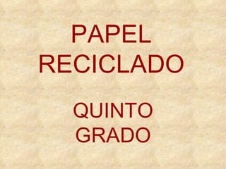 PAPEL   RECICLADO QUINTO GRADO 