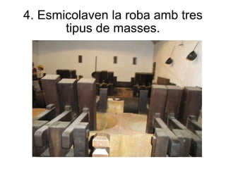4. Esmicolaven la roba amb tres tipus de masses. 